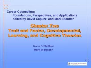 Chapter Two Trait and Factor, Developmental, Learning, and Cognitive Theories