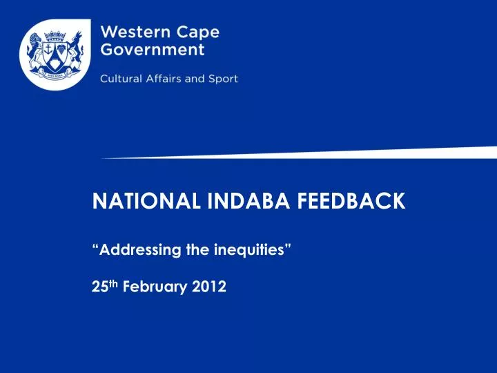 national indaba feedback addressing the inequities 25 th february 2012