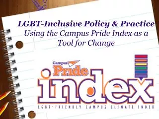 LGBT-Inclusive Policy &amp; Practice Using the Campus Pride Index as a Tool for Change
