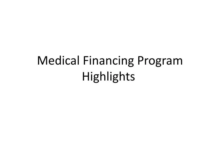 medical financing program highlights