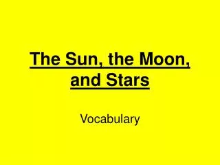 The Sun, the Moon, and Stars