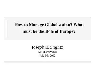 How to Manage Globalization? What must be the Role of Europe?
