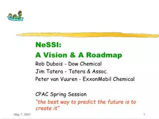 NeSSI: A Vision &amp; A Roadmap Rob Dubois - Dow Chemical Jim Tatera - Tatera &amp; Assoc.