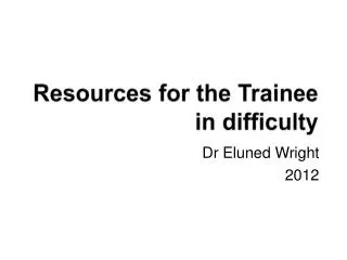 Resources for the Trainee in difficulty