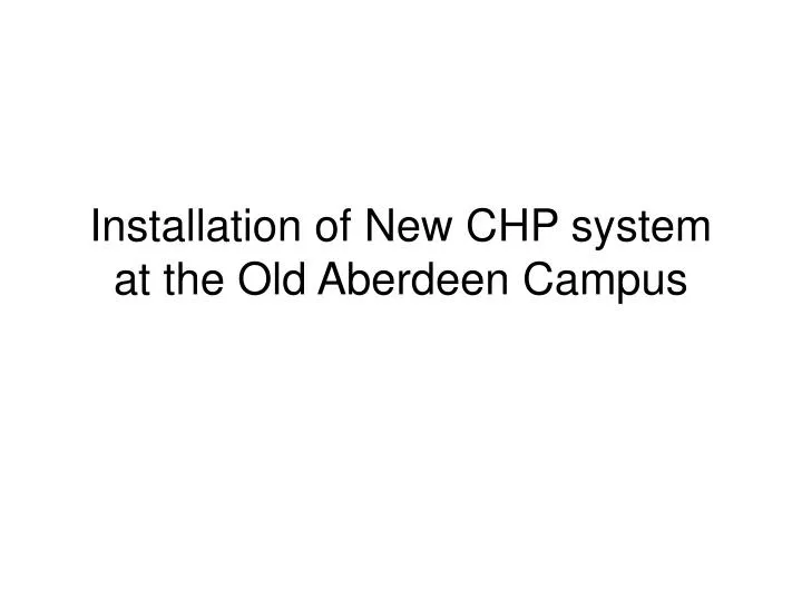 installation of new chp system at the old aberdeen campus