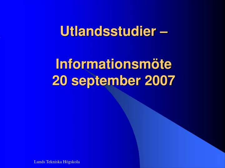utlandsstudier informationsm te 20 september 2007