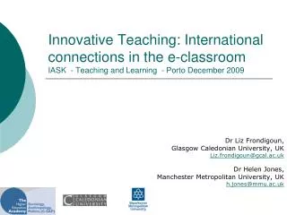 Dr Liz Frondigoun, Glasgow Caledonian University, UK Liz.frondigoun@gcal.ac.uk Dr Helen Jones,