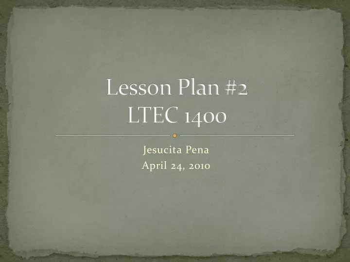 lesson plan 2 ltec 1400