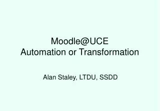 Moodle@UCE Automation or Transformation
