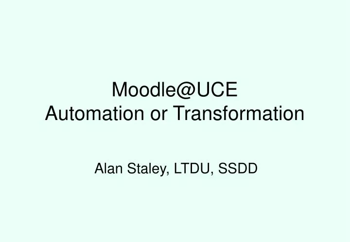 moodle@uce automation or transformation