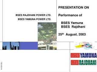 PRESENTATION ON Performance of BSES Yamuna BSES Rajdhani 25 th August, 2003