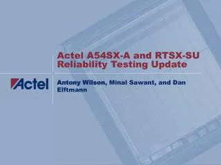 Actel A54SX-A and RTSX-SU Reliability Testing Update