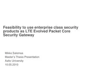 Feasibility to use enterprise class security products as LTE Evolved Packet Core Security Gateway