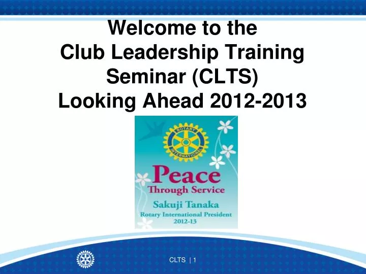 welcome to the club leadership training seminar clts looking ahead 2012 2013