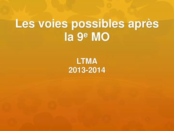 les voies possibles apr s la 9 e mo ltma 2013 2014