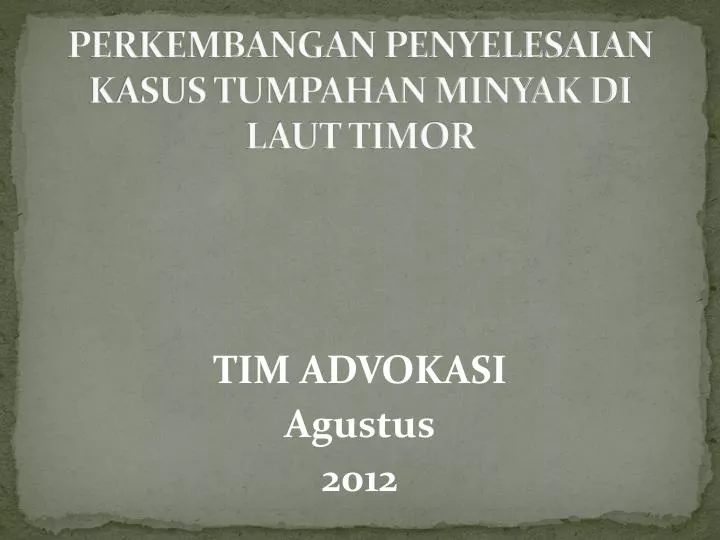 perkembangan penyelesaian kasus tumpahan minyak di laut timor