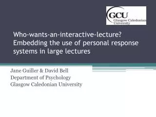 Who-wants-an-interactive-lecture? Embedding the use of personal response systems in large lectures
