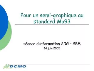 pour un semi graphique au standard mo93