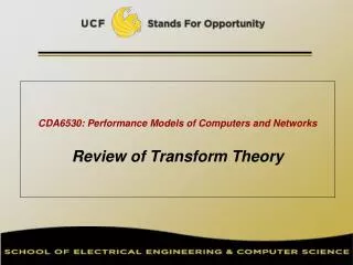 CDA6530: Performance Models of Computers and Networks Review of Transform Theory