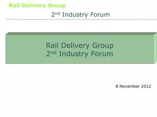 Rail Delivery Group 2 nd Industry Forum