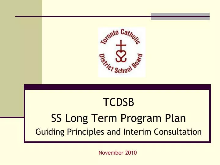 tcdsb ss long term program plan guiding principles and interim consultation
