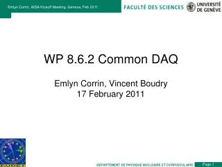WP 8.6.2 Common DAQ Emlyn Corrin, Vincent Boudry 17 February 2011