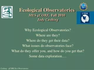 Ecological Observatories MES gCORE, Fall 2010 Judy Cushing