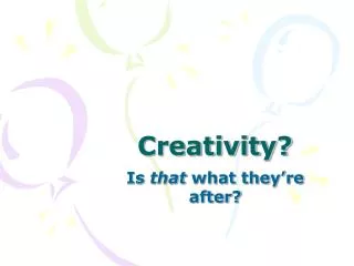 Creativity?