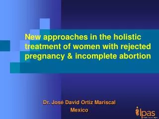 New approaches in the holistic treatment of women with rejected pregnancy &amp; incomplete abortion