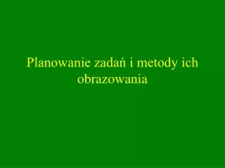 planowanie zada i metody ich obrazowania