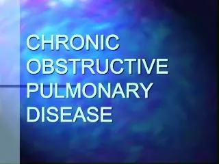 CHRONIC OBSTRUCTIVE PULMONARY DISEASE