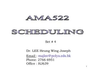 Set # 4 Dr. LEE Heung Wing Joseph Email : majlee@polyu.hk Phone: 2766 6951	 Office : HJ639