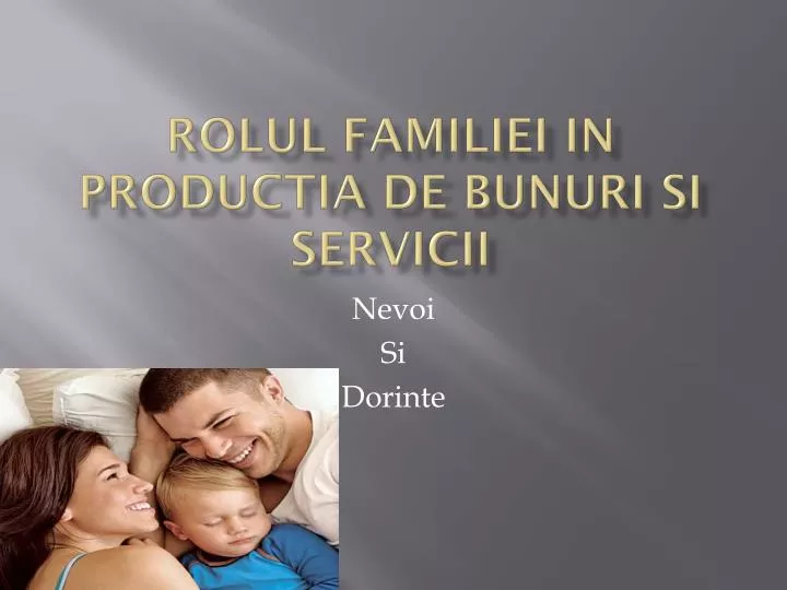 rolul familiei in productia de bunuri si servicii