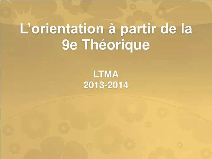 l orientation partir de la 9e th orique ltma 2013 2014