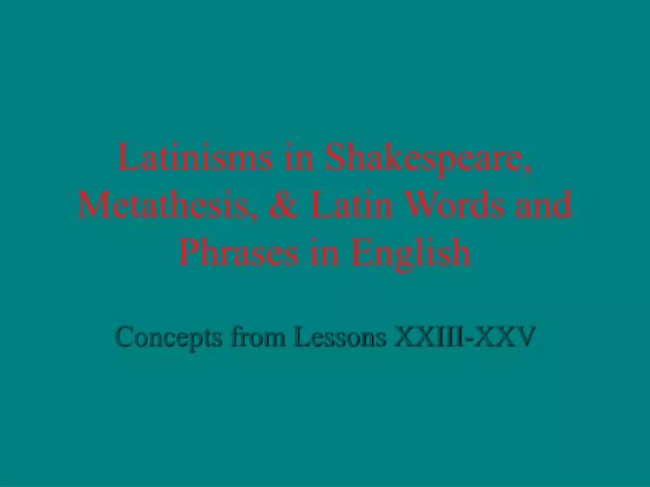 latinisms in shakespeare metathesis latin words and phrases in english