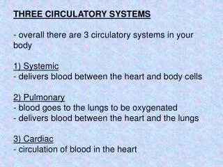 THREE CIRCULATORY SYSTEMS - overall there are 3 circulatory systems in your body 1) Systemic