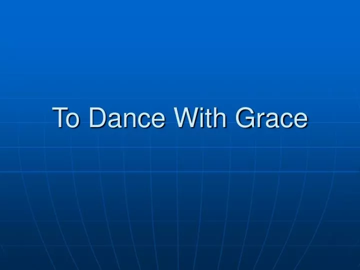 to dance with grace