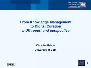 From Knowledge Management to Digital Curation a UK report and perspective