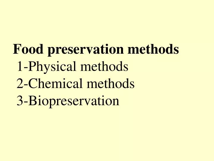 food preservation methods 1 physical methods 2 chemical methods 3 biopreservation