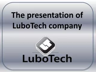 The presentation of LuboTech company