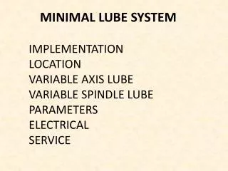 IMPLEMENTATION LOCATION VARIABLE AXIS LUBE VARIABLE SPINDLE LUBE PARAMETERS ELECTRICAL SERVICE