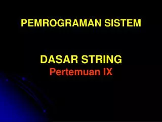 pemrograman sistem dasar string pertemuan ix