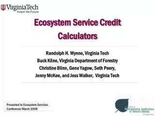 Ecosystem Service Credit Calculators Randolph H. Wynne, Virginia Tech