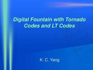 Digital Fountain with Tornado Codes and LT Codes