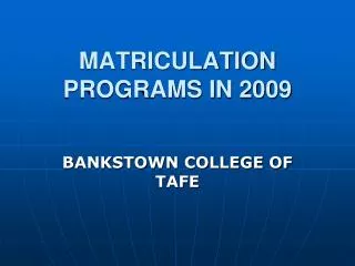 MATRICULATION PROGRAMS IN 2009