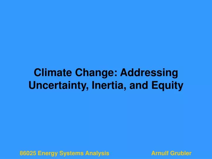climate change addressing uncertainty inertia and equity