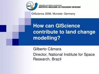 How can GIScience contribute to land change modelling?