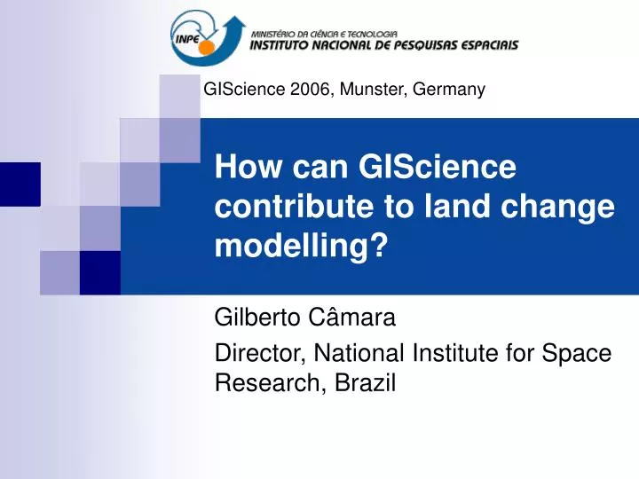 how can giscience contribute to land change modelling