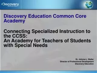 Discovery Education Common Core Academy Connecting Specialized Instruction to the CCSS: