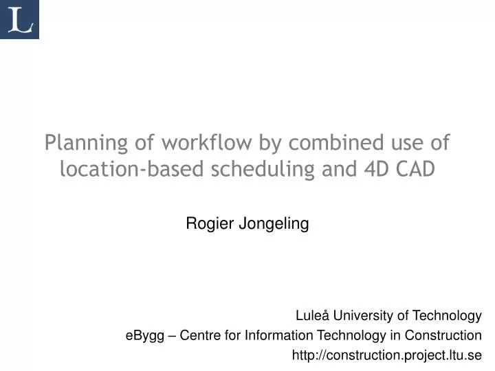 planning of workflow by combined use of location based scheduling and 4d cad